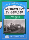 Abergavenny to Merthyr including the Ebbw Vale Branch by EDGE, David